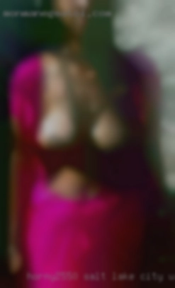 horny2550 Salt Lake City Utah